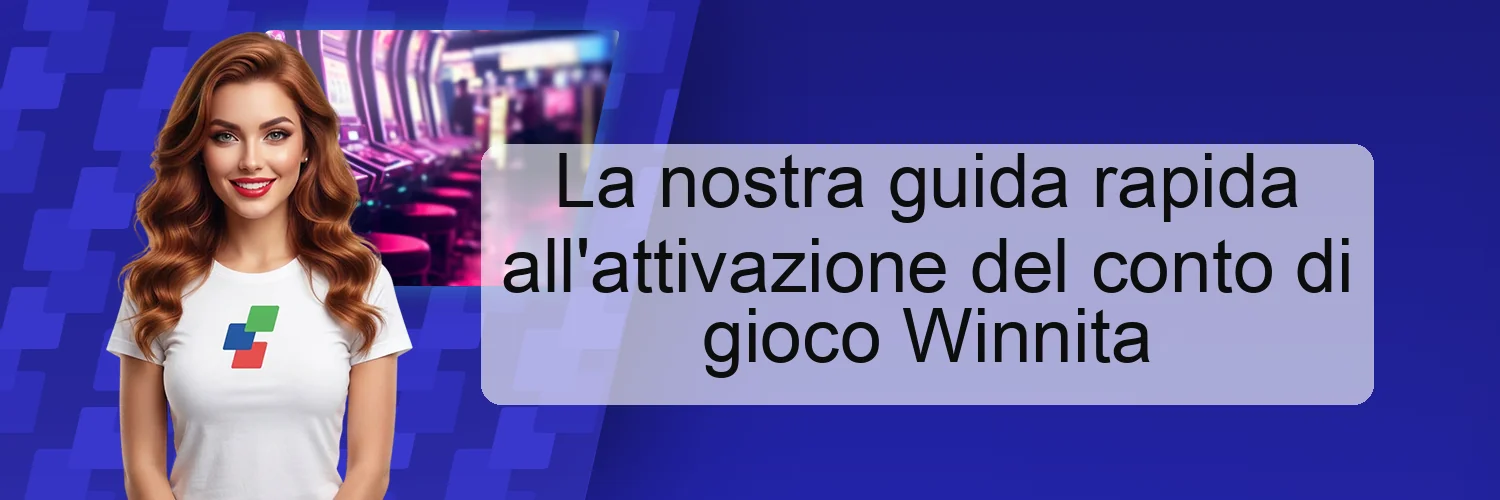 La nostra guida rapida all'attivazione del conto di gioco Winnita