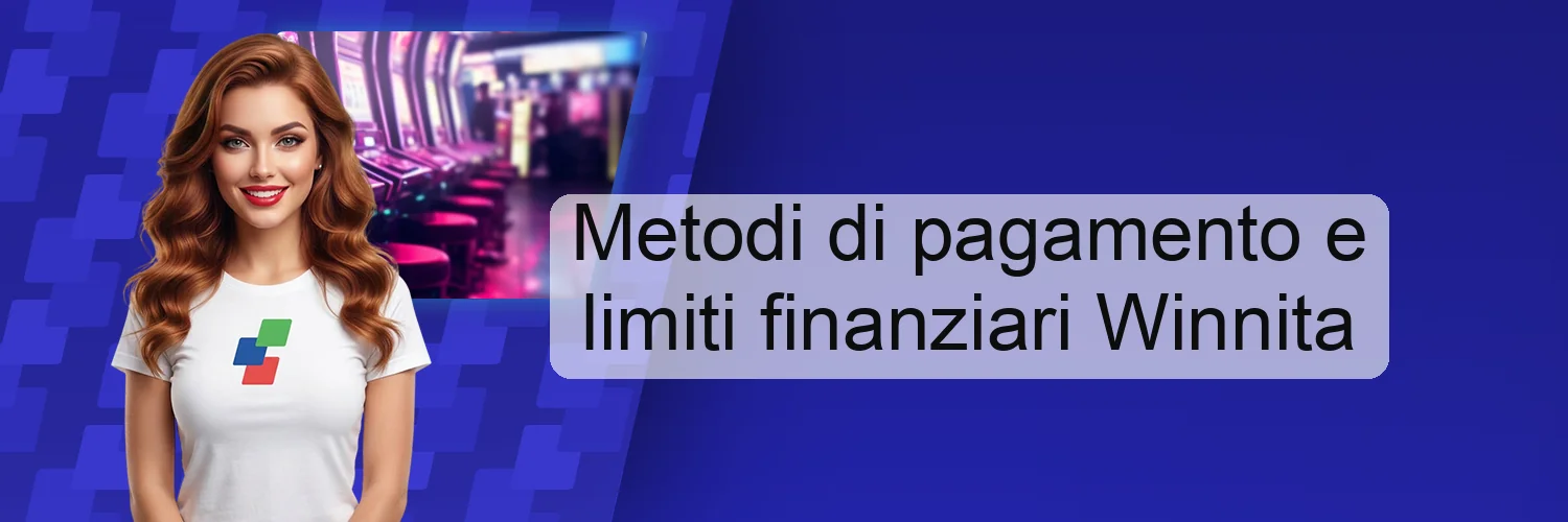 Metodi di pagamento e limiti finanziari Winnita